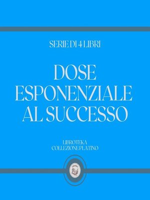 cover image of DOSE ESPONENZIALE AL SUCCESSO (SERIE DI 4 LIBRI)